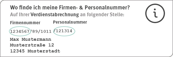 Wo finde ich meine Firmen- & Personalnummer? Auf Ihrer Verdienstabrechnung an folgender Stelle